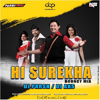 Hi Surekha (Bouncy mix) - DJ Parsh Remix X Dj Aks